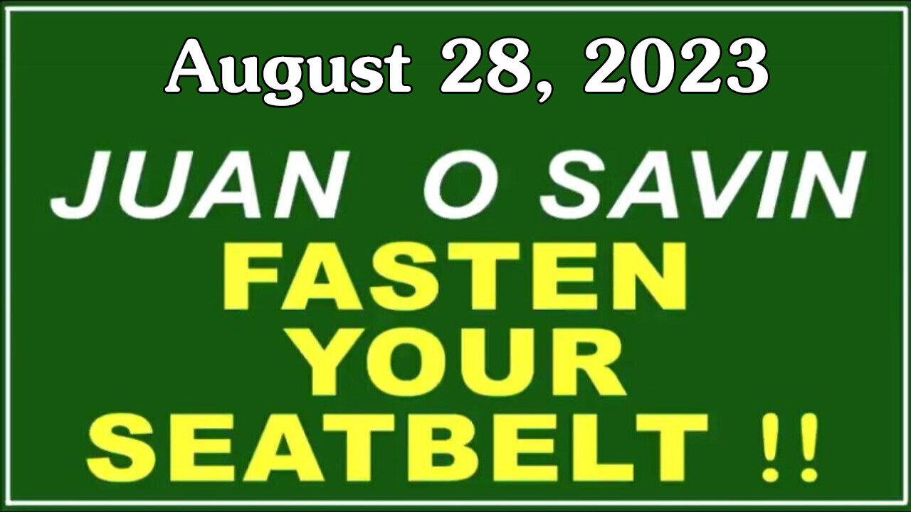 Q+ Juan O Savin Aug 28 - Fasten Your Seatbelt.