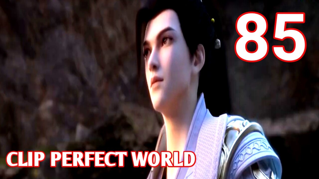 Clip Perfect World Episode 85