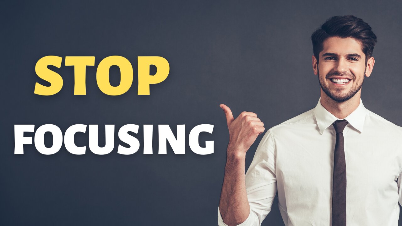 Stop focusing on minor things!