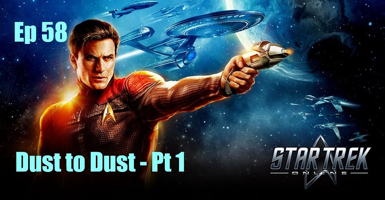 Star Trek Online - FED - Ep 58: Dust to Dust - Pt 1