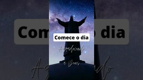Agradeça a Deus por hoje🙏