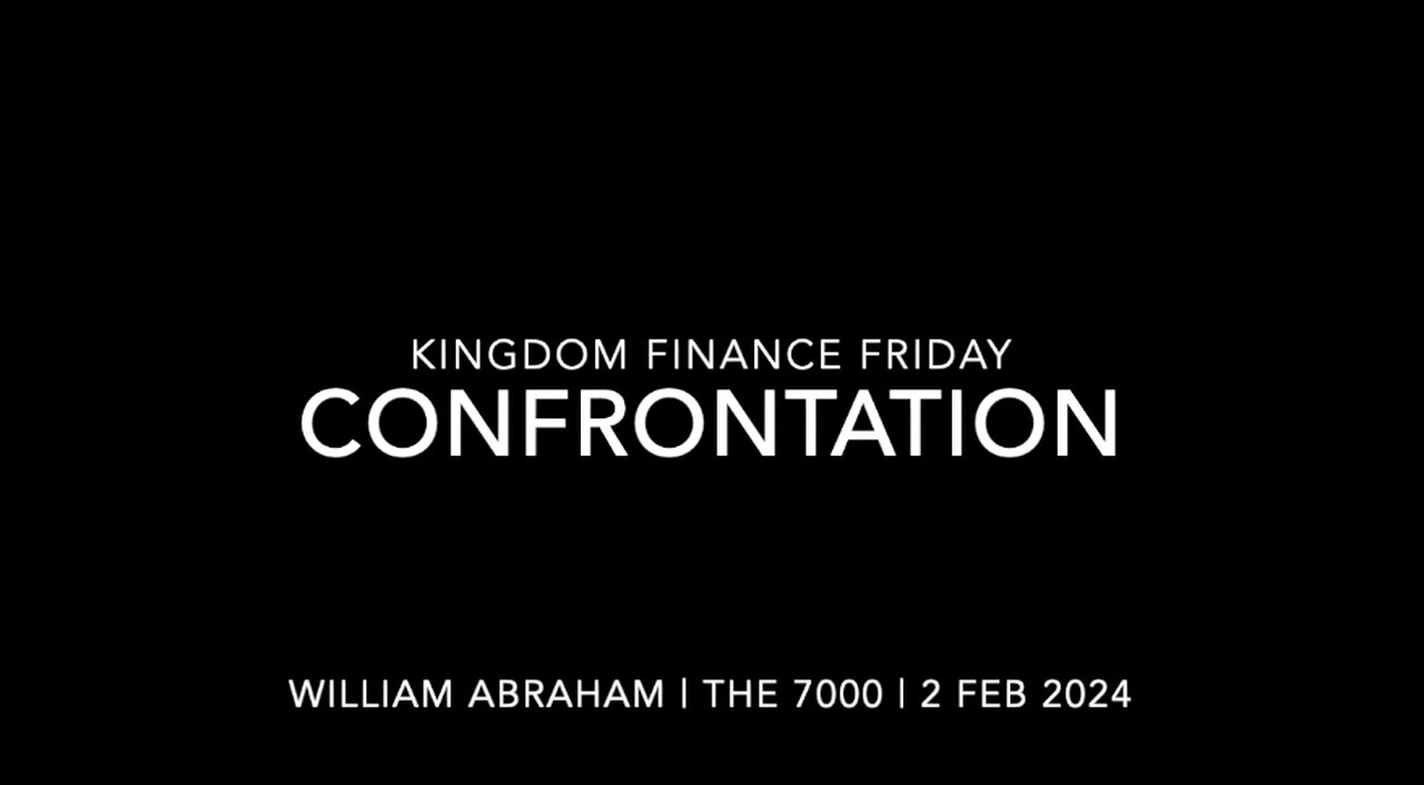 Kingdom Finance Friday - Confrontation! 2 Feb 2024