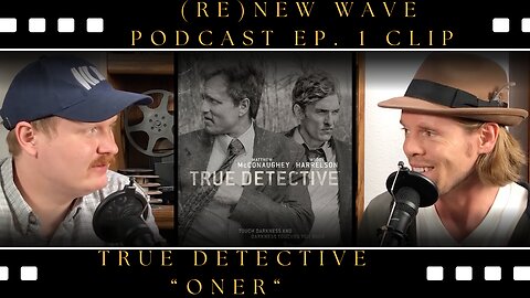 (re)New Wave Podcast Ep. 1 Clip | True Detective