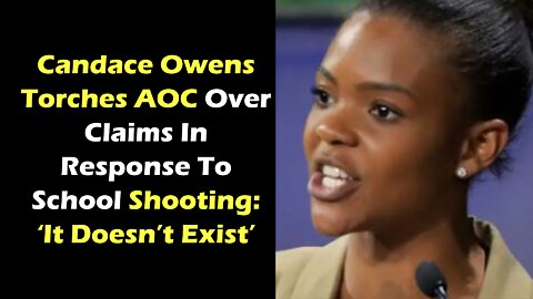 Candace Owens Torches AOC Over Claims In Response To School Shooting ‘It Doesn’t Exist’