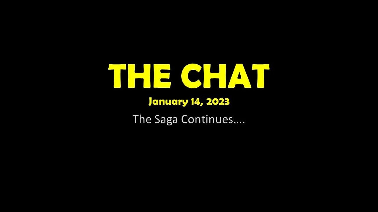 The Chat (01/14/2022) The Saga Continues....