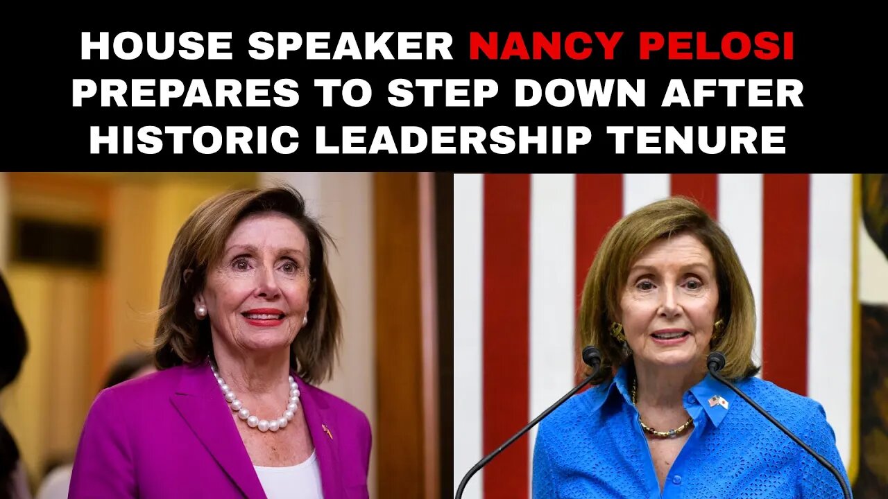 House Speaker Nancy Pelosi prepares to step down after historic leadership tenure