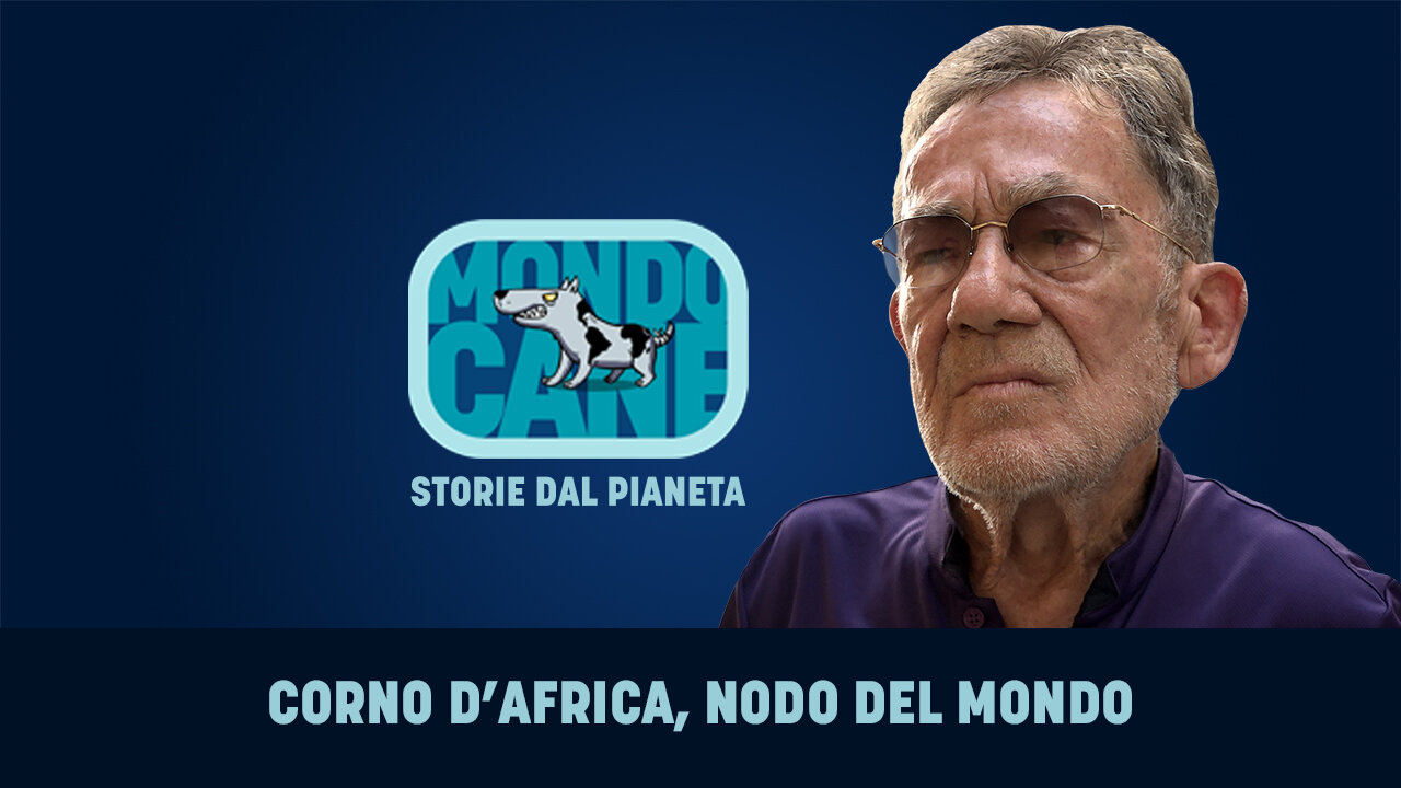 CORNO D’AFRICA, NODO DEL MONDO | Fulvio Grimaldi in MONDOCANE, Storie dal pianeta