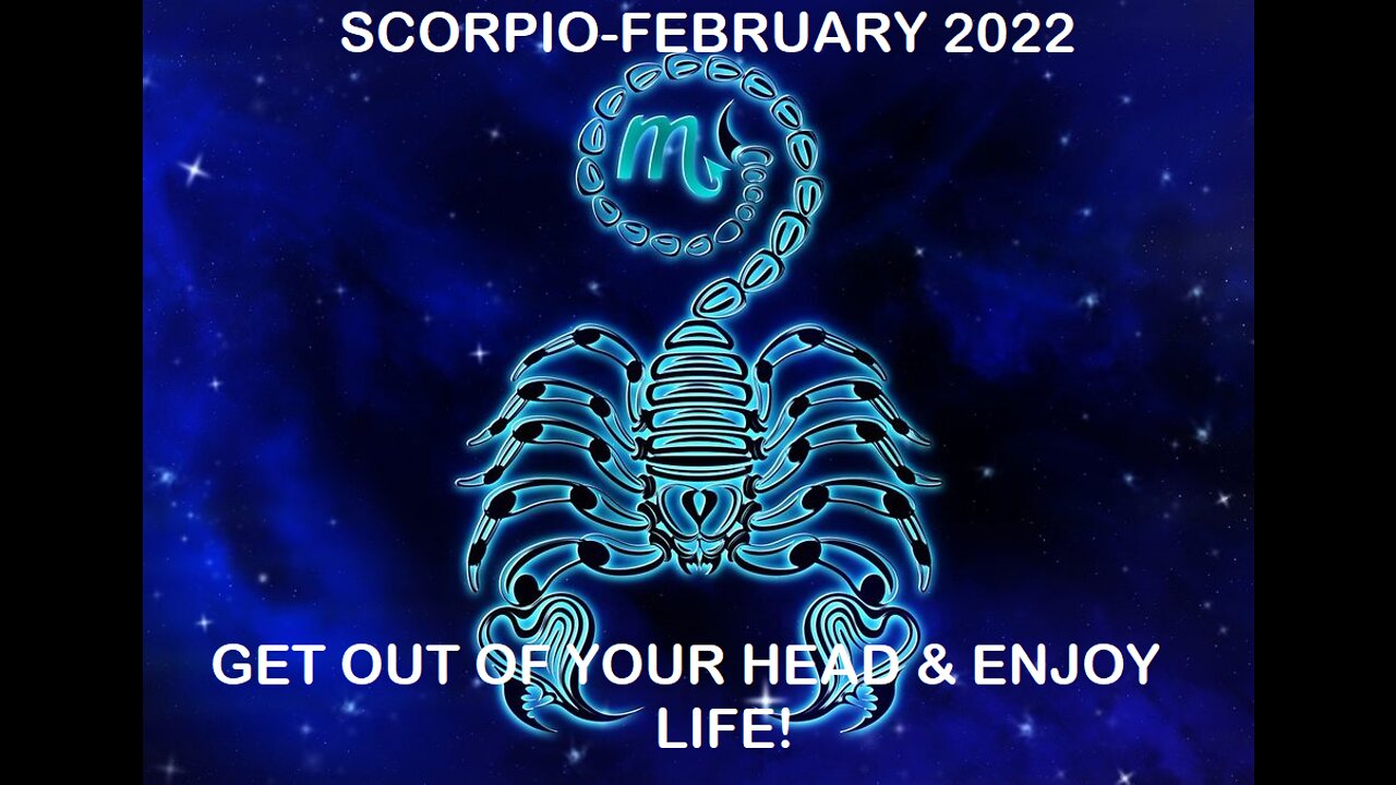 SCORPIO FEBRUARY 2022