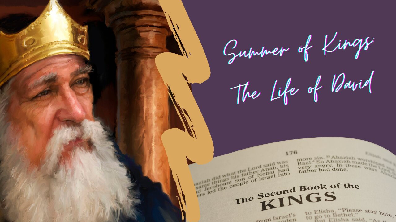 Summer of Kings session 2 - The Life of David