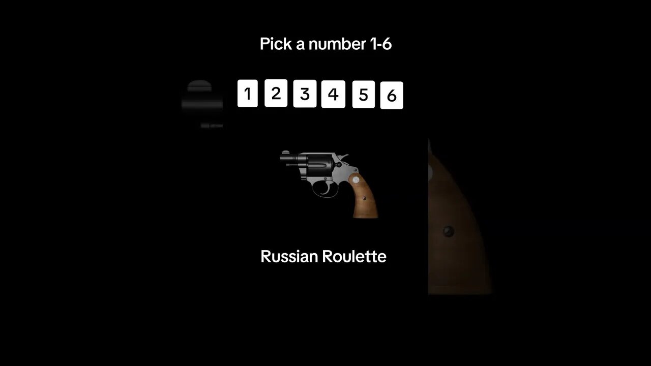 Russian Roulette! Choose Carefully