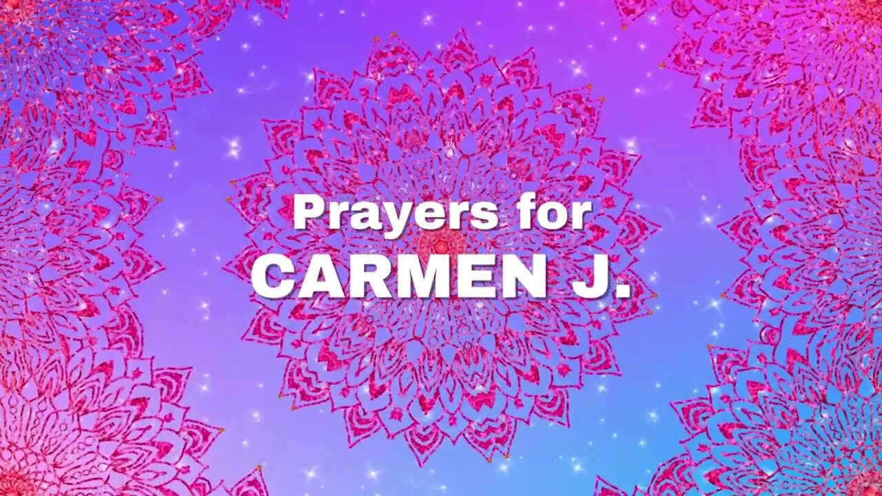 🙏 Prayer Chain for Carmen J.🙏 Long version