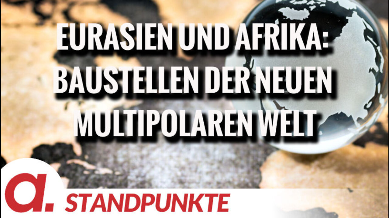 Eurasien und Afrika: Baustellen der neuen multipolaren Welt | Von Jochen Mitschka