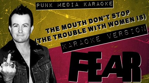 FEAR - The Mouth Don't Stop (The Trouble With Women Is) (Karaoke Version) Instrumental - PMK