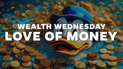 Wealth Wednesday: The Love of Money