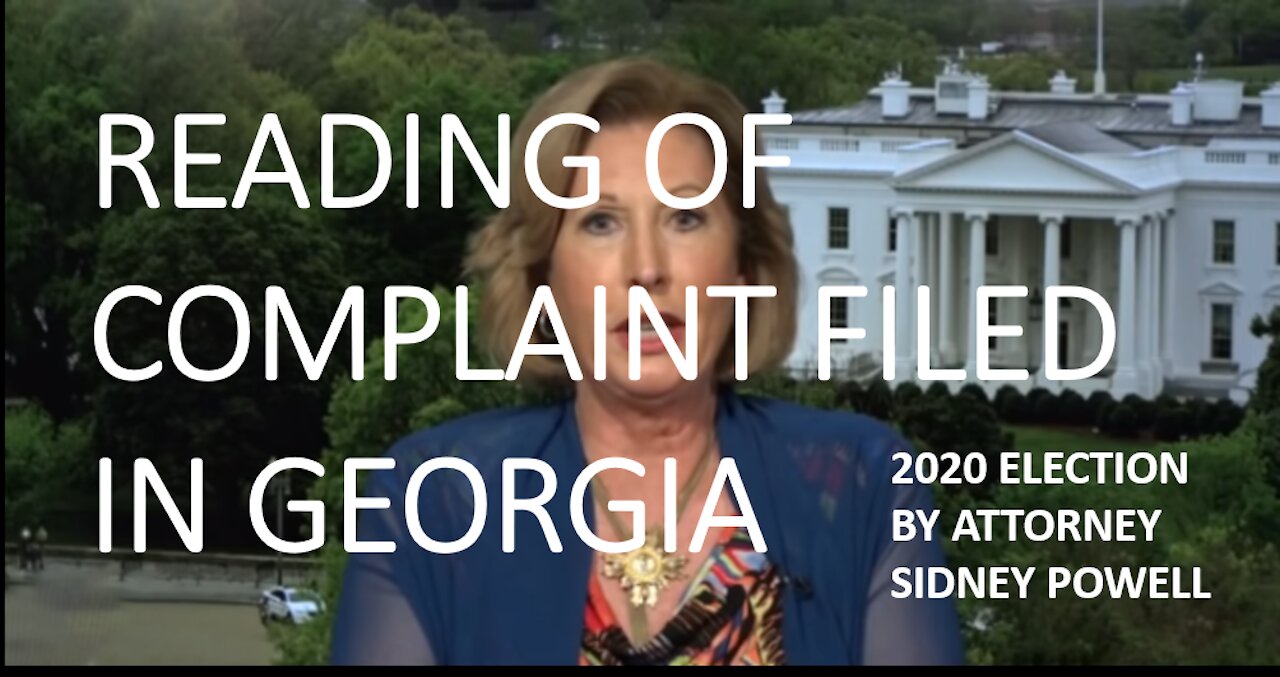 Sidney Powell Complaint - Georgia 2020 Election Fraud & Legal Violations READ TO YOU