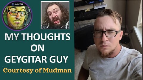 My Thoughts on GeyGitar Guy (Courtesy of Mudman) [With Bloopers]