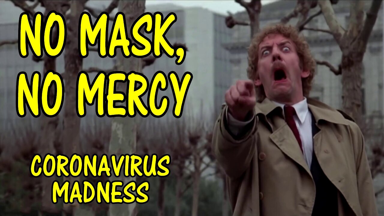 No Mask, No Mercy - Coronavirus Madness