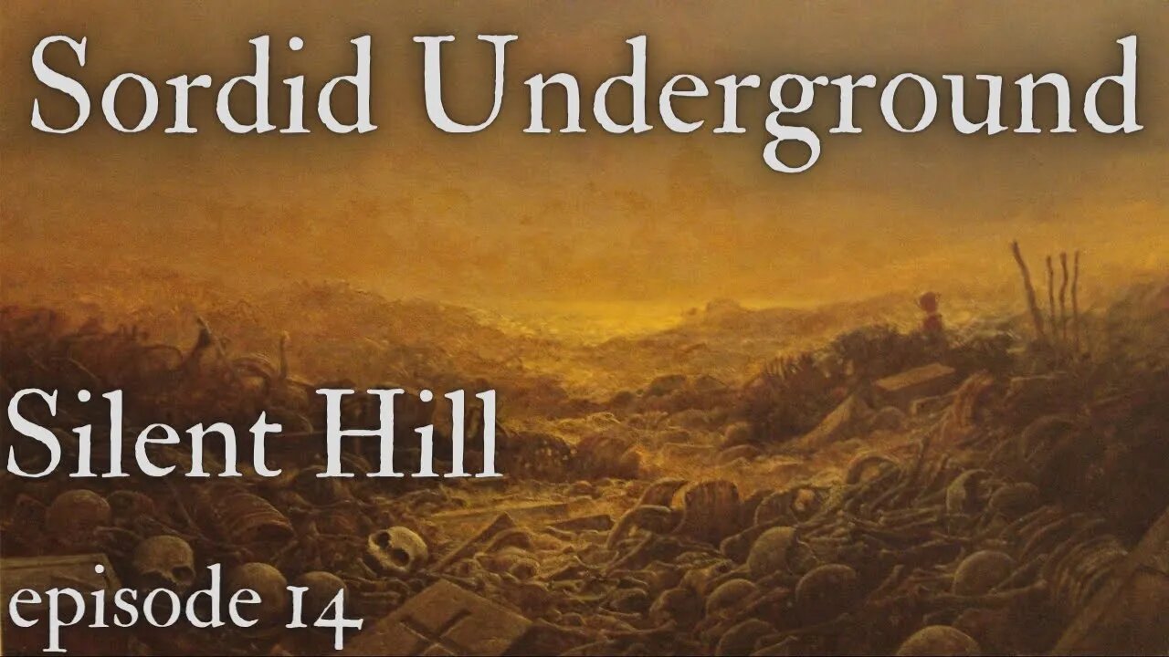 Sordid Underground - Silent Hill - episode 14