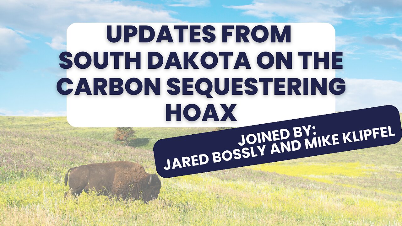 Carbon Sequestering Hoax: Updates from South Dakota with Jared Bossly and Mike Klipfel