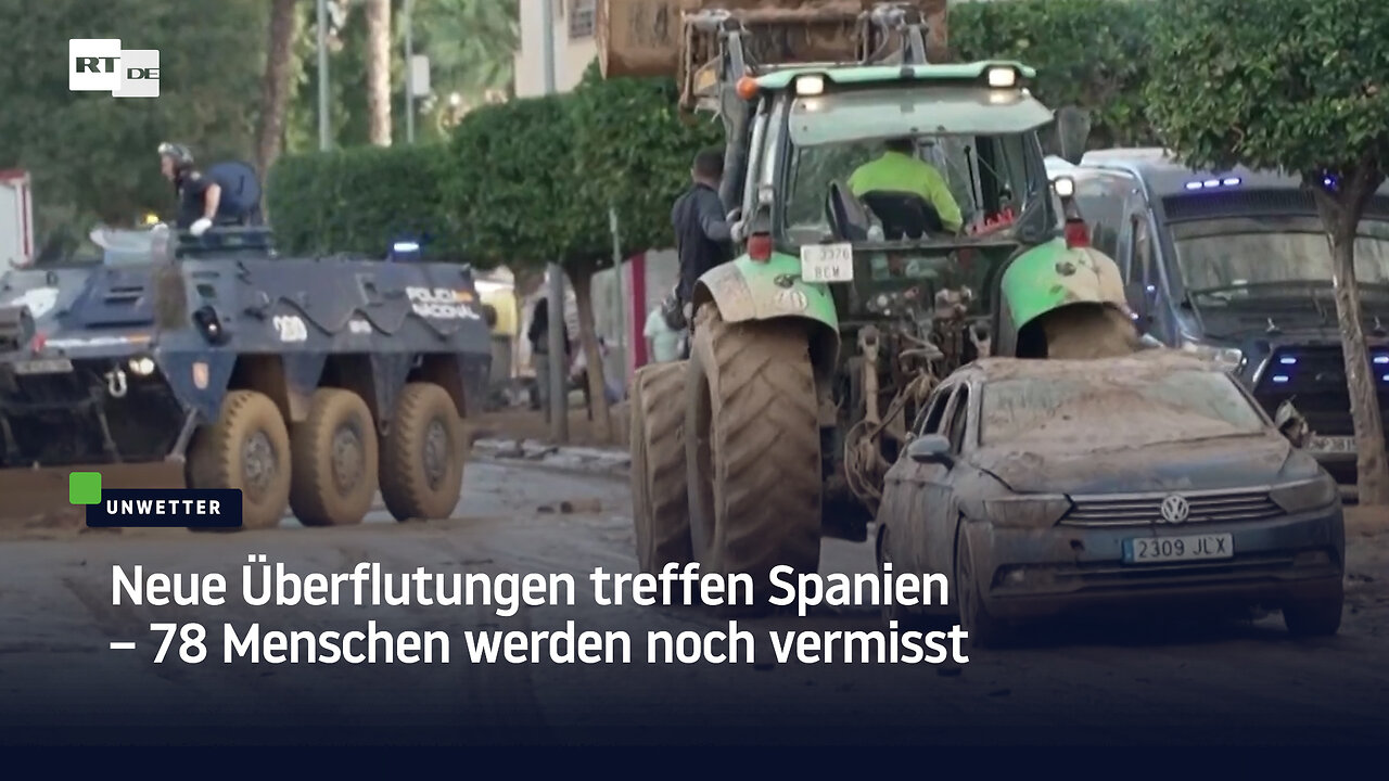 Neue Überflutungen treffen Spanien – 78 Menschen werden noch vermisst