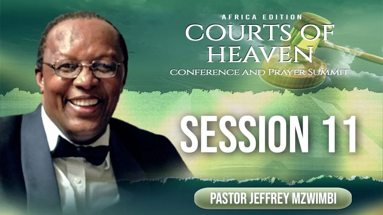 Africa Courts of Heaven and Prayer Summit | Session 11 | Pastor Jeffrey Mzwimbi