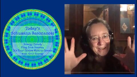 Schumann Resonance: Energy Cloud, Ping from Heaven, It's Your Choice What to Create with this Energy