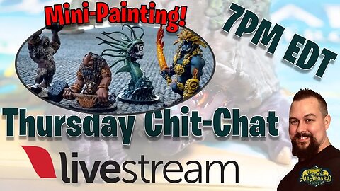 Thursday Chit-Chat Livestream | Mini-Painting and more!