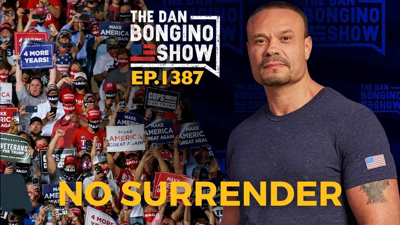 Ep. 1387 No Surrender - The Dan Bongino Show