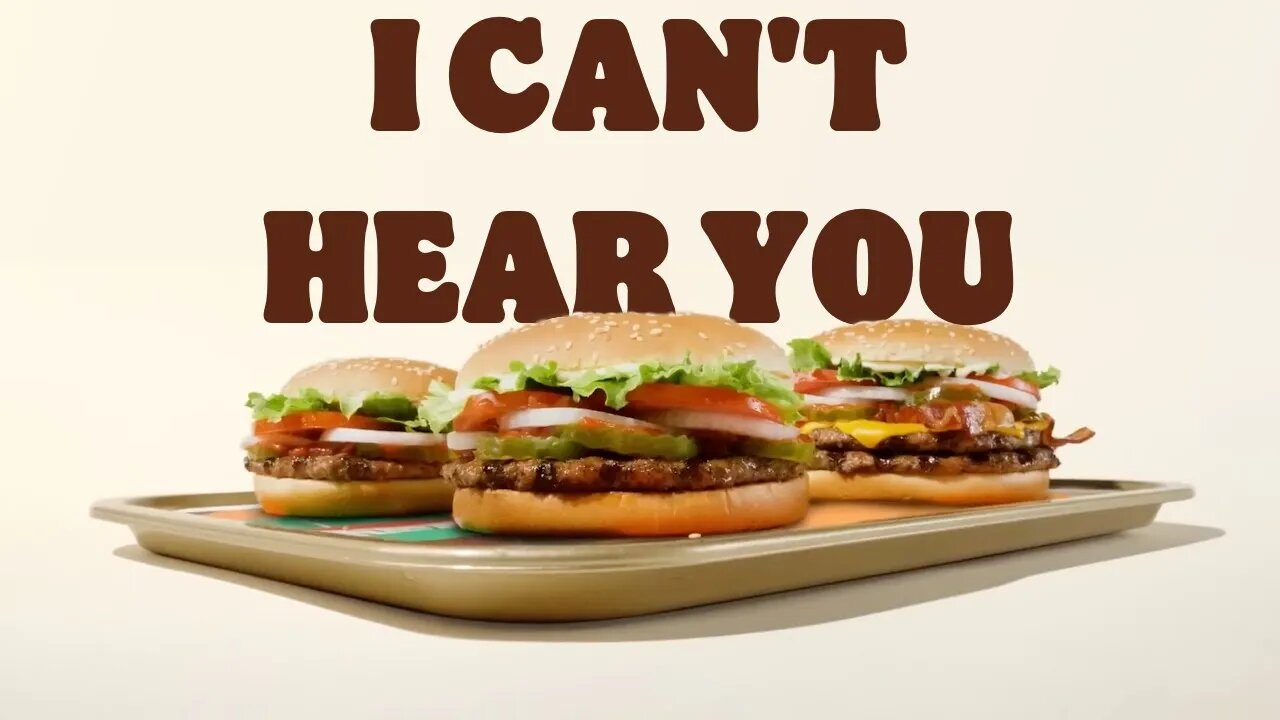 whopper whopper ad, but the music is WAY too loud