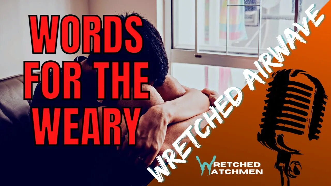 Words For The Weary | Wretched Airwave