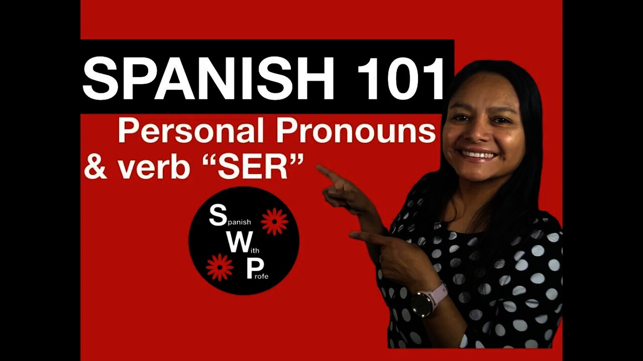 Spanish 101 - Learn Personal Pronouns in Spanish and Learn the Spanish verb SER - Spanish With Profe