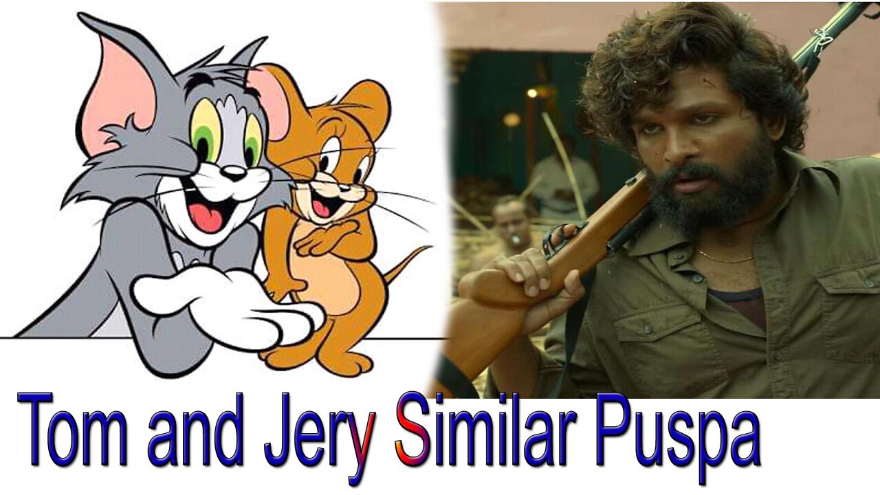 Indian Movie Pushpa Similar to Tom and Jery