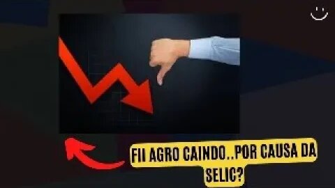 #fiagro CAINDO POR CAUSA DA SELIC ?