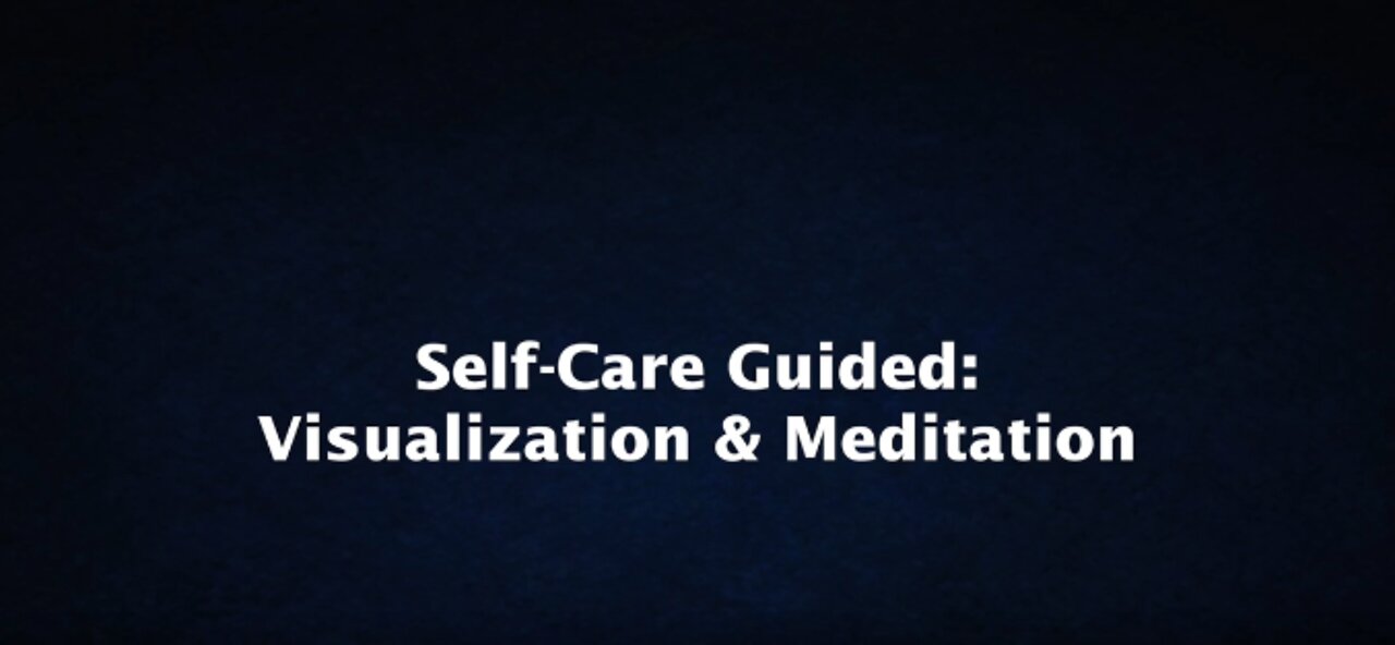 Self-Care Guided Visualization & Meditation