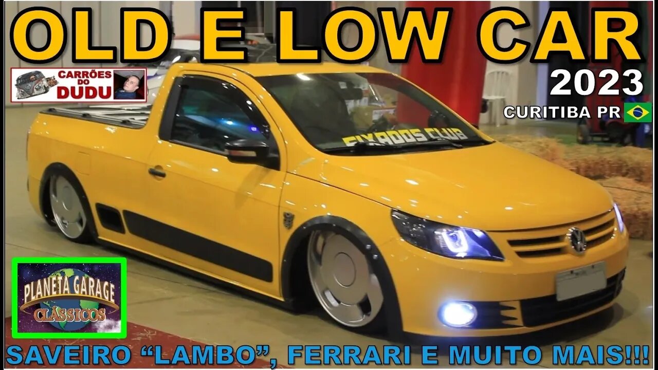 OLD E LOW CAR 2023 - Volkswagen Saveiro, Ferrari, Opala Caravan e muito mais! CARRÕES DO DUDU