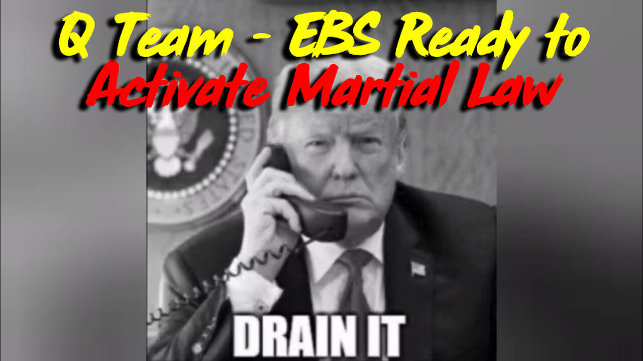 Q Team - EBS Ready to Activate Martial Law