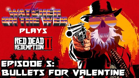 RDR2 E5: Bullets for Valentine