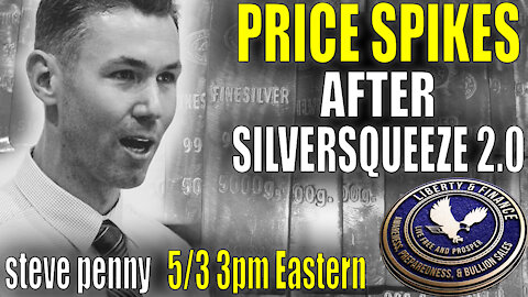 Price Spikes after Silver Squeeze 2.0 w/ Steve Penny