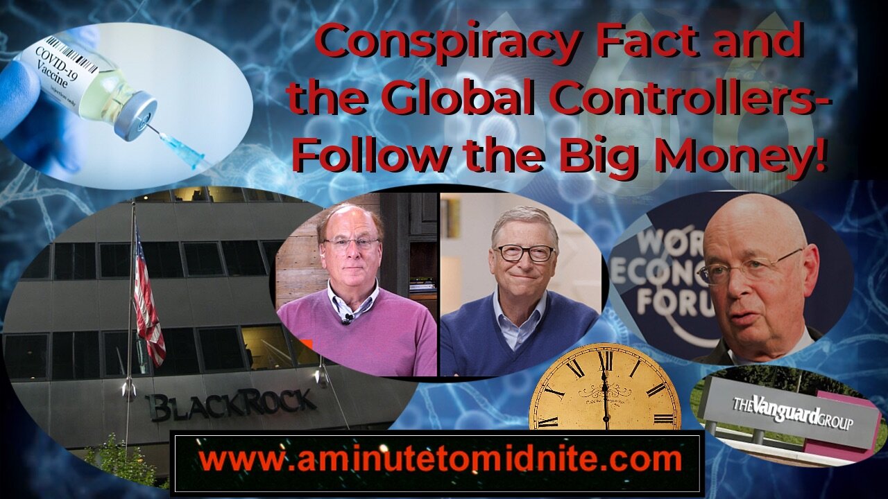 Conspiracy Fact and the Global Controllers - Follow the Big Money!