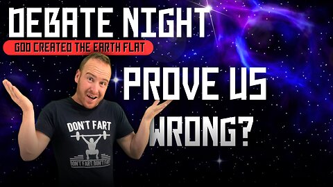 Prove Us Wrong, God Created The Earth Flat?