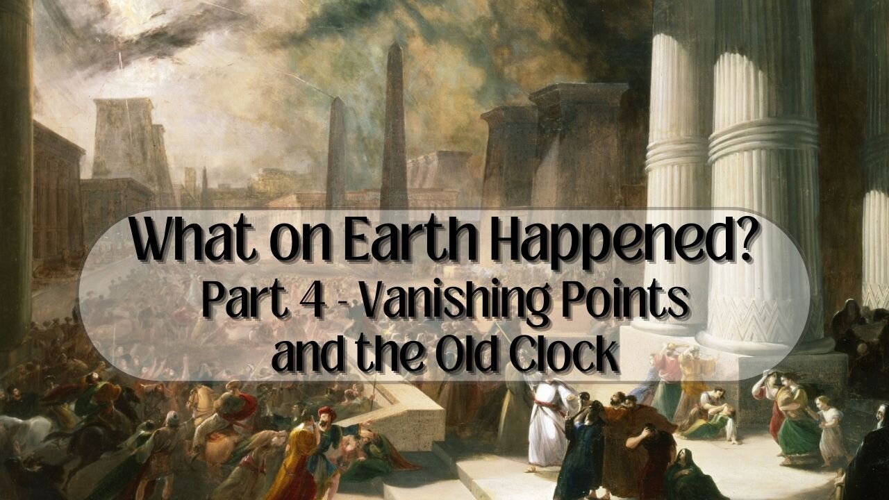 What-on-Earth-Happened Part 4 - Vanishing Points and the Old Clock