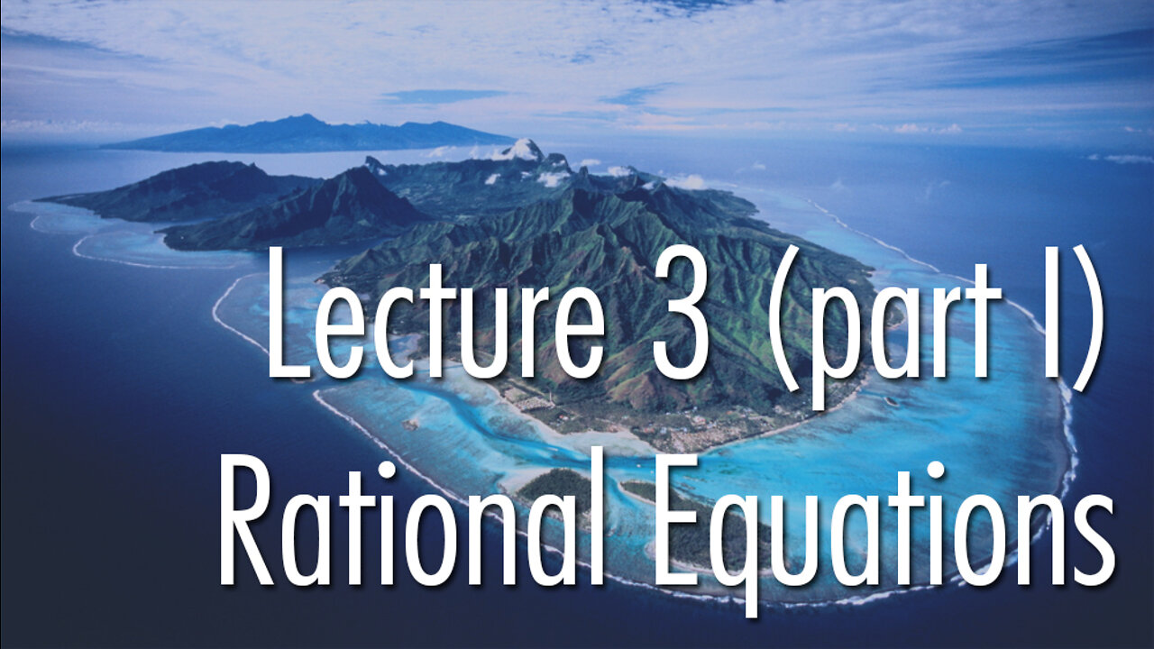 Lecture 3 (part I): Rational Equations