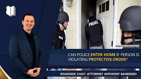 Ep. #293: Can police enter home if person is violating protective order?