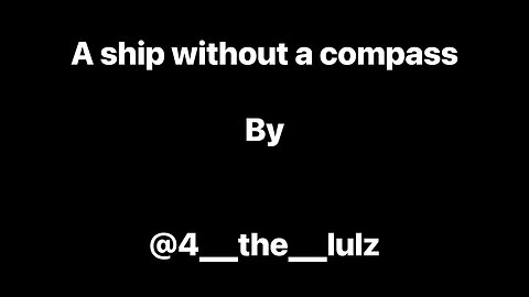 A ship without a compass