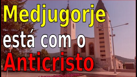 MEDJUGORJE PREPARA O ANTICRISTO