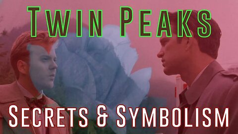 Twin Peaks: Secrets & Symbolism - Part 13