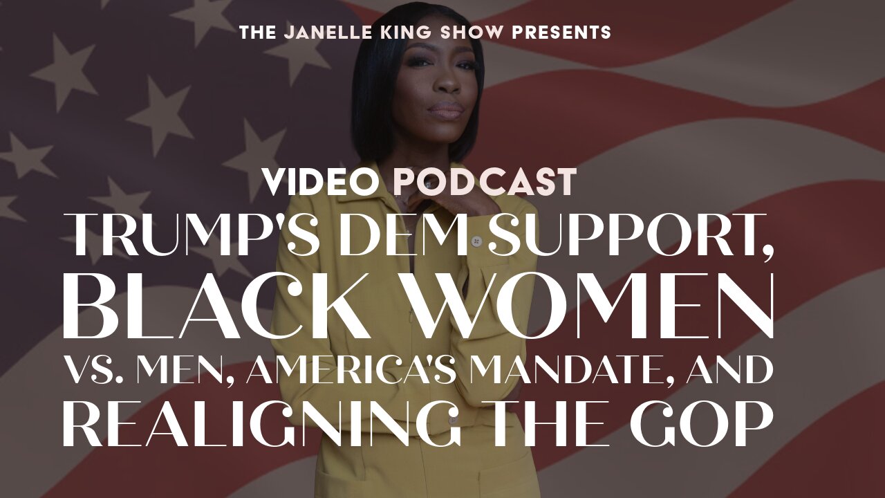 Trump's Dem Support, Black Women vs. Men, America's Mandate, and Realigning the GOP