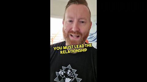 You must lead the relationship