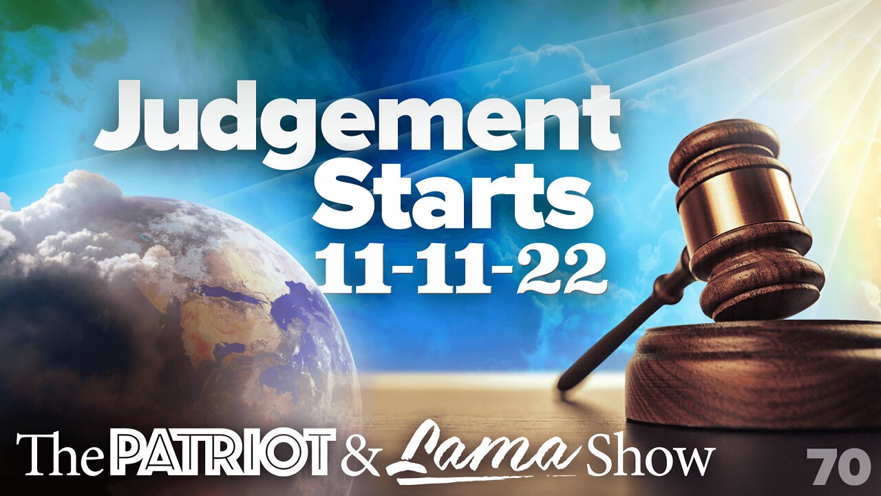 The Patriot & Lama Show - Episode 70 – Judgement Starts 11-11-22