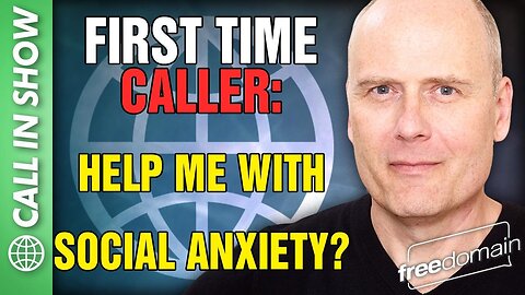 FIRST TIME CALLER - Help Me With Social Anxiety? Freedomain Call In